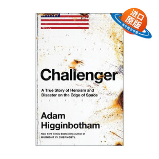 英文原版 Challenger 挑战者 太空边缘英雄主义与灾难的真实故事 亚当·希金博特姆 英文版 进口英语原版书籍