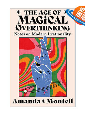 英文原版 The Age of Magical Overthinking 奇幻思维年代 思考当代不理性 Amanda Montell文集 英文版 进口英语原版书籍