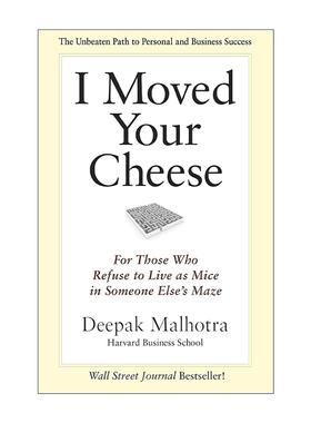 英文原版 I Moved Your Cheese 我动了你的奶酪 通过挑战自我达成人生和企业目标的方法 哈佛经典谈判术作者迪帕克·马尔霍特拉