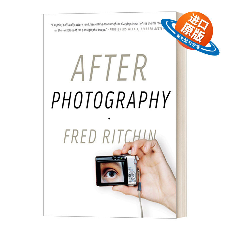 英文原版 After Photography 摄影之后 弗雷德·里奇钦 分析了摄影的缺陷和这种不断发展的媒介的未开发潜力 英文版 进口英语书籍