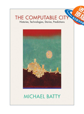 英文原版 The Computable City The MIT Press 可计算之城 历史 技术 故事 预言 计算机 新城市科学作者Michael Batty 英文版