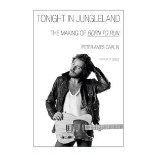 英文原版 Tonight in Jungleland 丛林今夜 生为奔跑的创作幕后故事 国摇滚歌手布鲁斯·斯普林斯汀传记 Peter Ames Carlin 精装