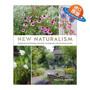 英文原版 New Naturalism Designing and Planting a Resilient Ecologically Vibrant Home Garden 新自然主义 家庭花园 精装