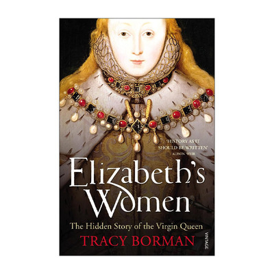 英文原版 Elizabeth's Women 伊丽莎白身边的女人们 朋友 对手和塑造了童贞女王的敌人 英文版 进口英语原版书籍