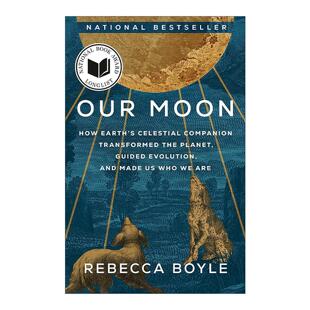 英文原版 Our Moon 我们的月亮 地球的天体伴侣如何改变地球 引导进化 塑造我们 美国国家图书奖长名单 洛杉矶时报图书奖 英文版