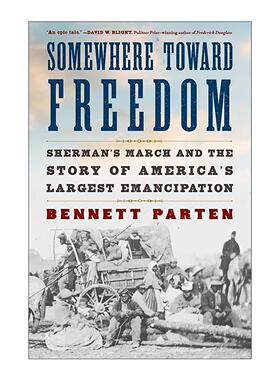 英文原版 Somewhere Toward Freedom 走向自由的地方 谢尔曼的游行和美国大规模解放的故事 精装 英文版 进口英语原版书籍