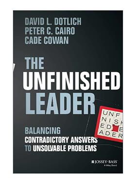 英文原版 The Unfinished Leader 未完成的领导者 平衡无法解决问题的矛盾答案 精装 英文版 进口英语原版书籍