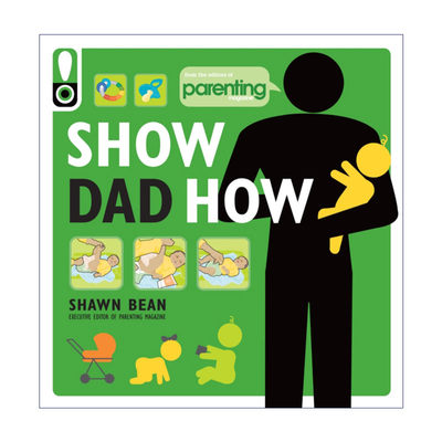 英文原版 Show Dad How 奶爸指南 新爸爸对宝宝第一年的指导 英文版 进口英语原版书籍