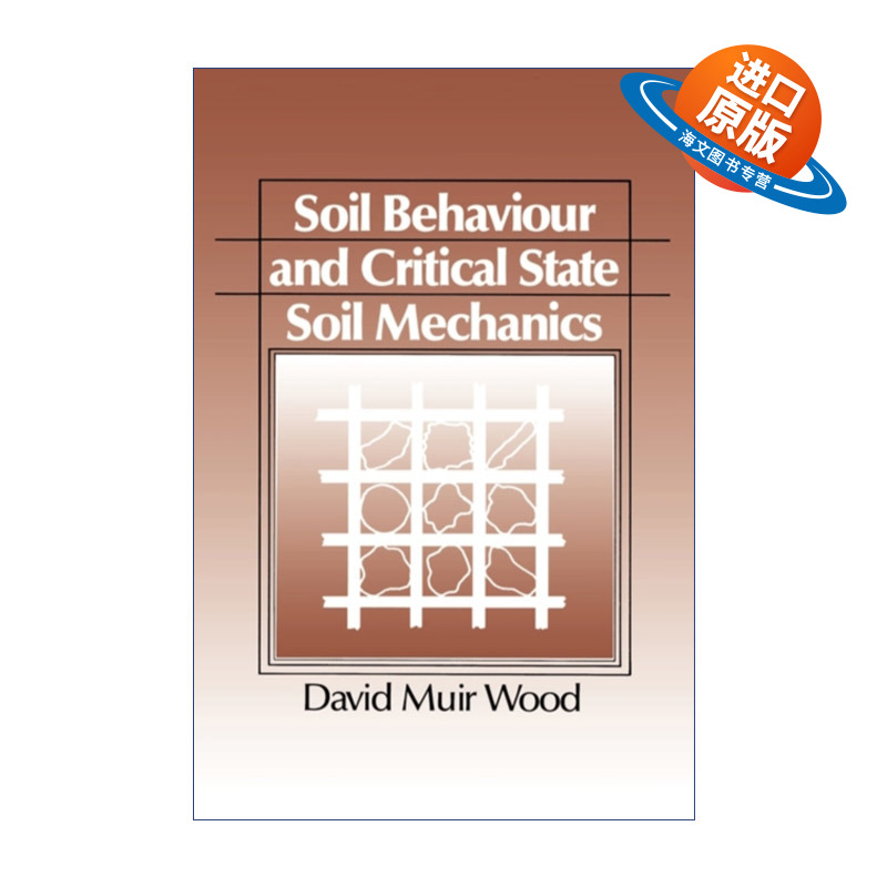 英文原版 Soil Behaviour and Critical State Soil Mechanics 土壤特性和临界状态土力学 David Muir Wood 英文版 进口英语书籍