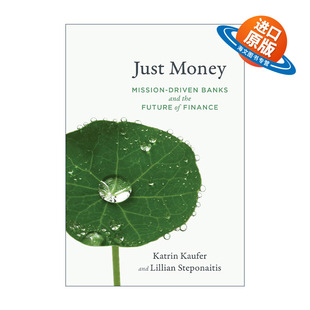 MIT 使命驱动 Just The 英文版 书籍 英文原版 Kaufer Press Money 未来 银行和金融 只有钱 进口英语原版 U型变革作者Katrin
