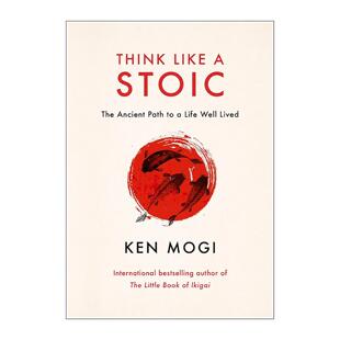英文原版 Think Like a Stoic 像斯多葛派那样思考 通往美好人生的古老之道 Ikigai畅销书作者Ken Mogi 精装 进口英语原版书籍