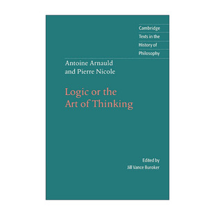 逻辑或思维 Arnauld Nicole Pierre 英文原版 Thinking 艺术 and Art the 剑桥哲学史文本 波尔·罗亚尔逻辑 Logic Antoine