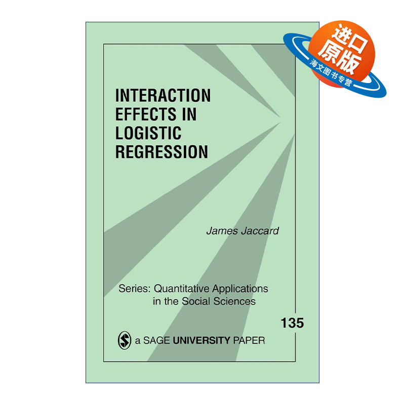 英文原版 Interaction Effects in Logistic Regression Logistic回归中的交互效应 詹姆斯·杰卡德 SAGE社会科学定量研究应用丛书