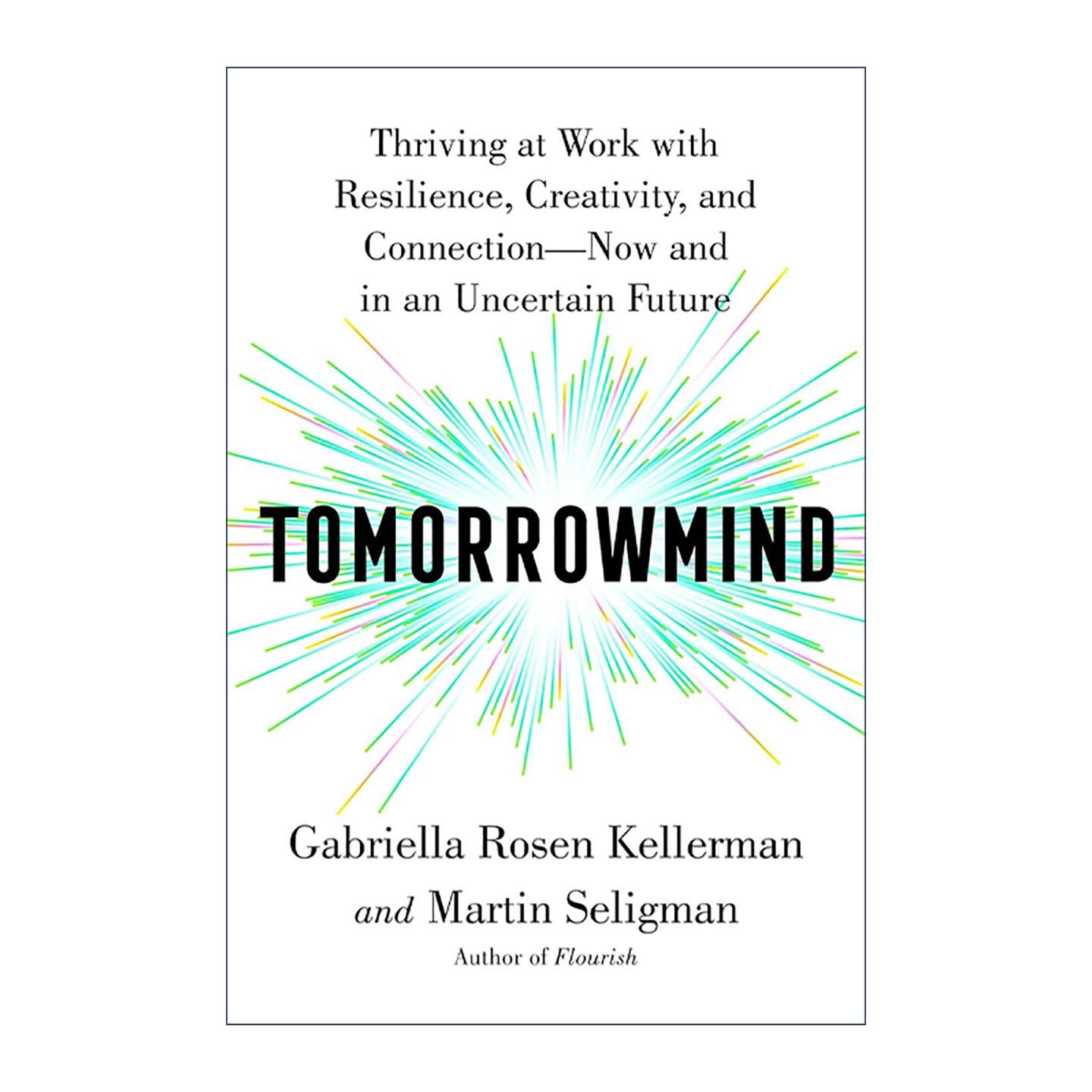 英文原版 Tomorrowmind 明日之心 在当下和不确定的未来 以韧性 创造力和连接力在工作中蓬勃发展 英文版 进口英语原版书籍
