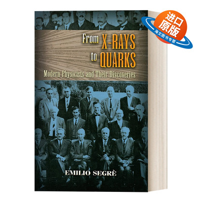 英文原版 From X-rays to Quarks Modern Physicists and Their Discoveries 从x射线到夸克 现代物理学家和他们的发现 进口书籍