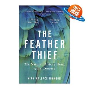 英文原版 The Feather Thief 遇见天堂鸟 一段避不开的人类欲望史 柯克·华莱士·约翰逊 英文版 进口英语原版书籍