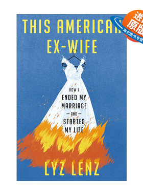 英文原版 This American Ex-Wife 美国前妻 我如何结束婚姻并开始自己的生活 女性传记 追求自由 Lyz Lenz 精装 进口英语原版书籍