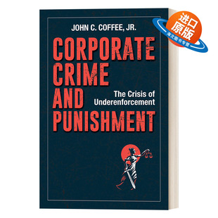 英文原版 Corporate Crime and Punishment 企业犯罪与惩罚 执法不力的危机 John C Coffee 精装 英文版 进口英语原版书籍