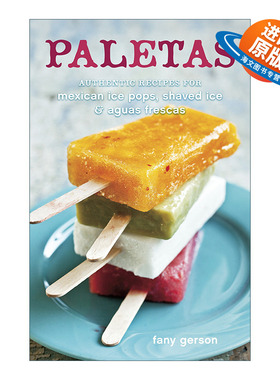 英文原版 Paletas Authentic Recipes for Mexican Ice Pops Shaved Ice & Aguas Frescas 墨西哥冰棍 刨冰 缤纷果茶制作指南 精装