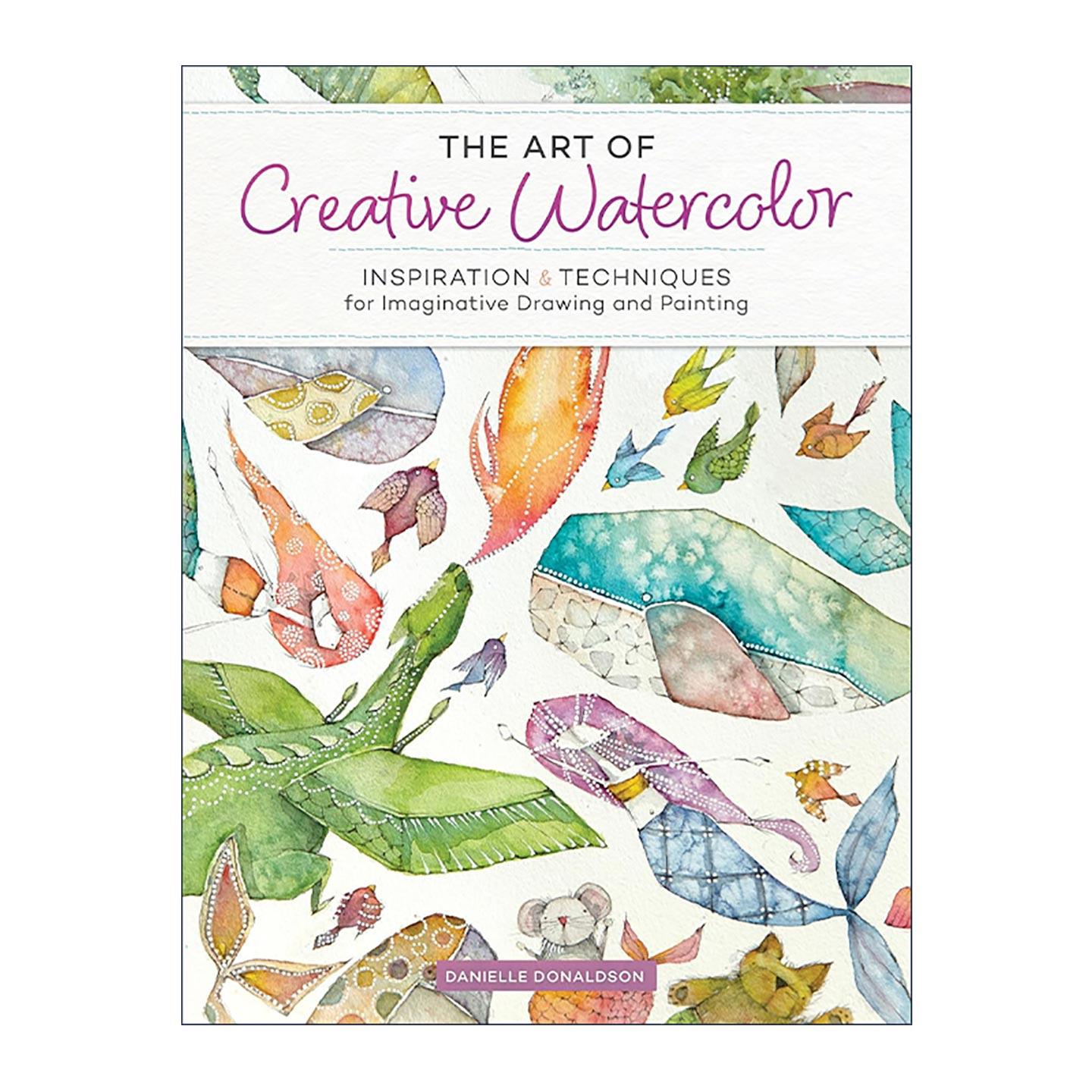 英文原版 The Art of Creative Watercolor 少女心的水彩日记 创意绘画灵感与指南 丹妮尔·唐纳森 英文版 进口英语原版书籍