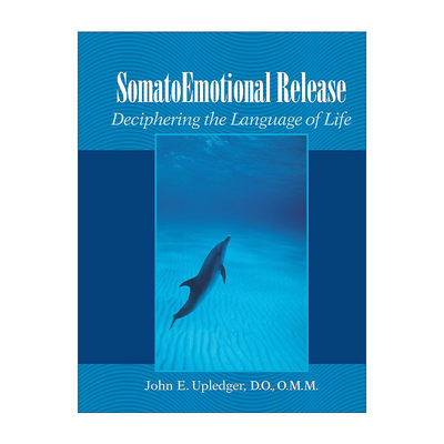 英文原版 Somato Emotional Release 身体情感释放 破译生命的语言 颅骶治疗 John E. Upledger 英文版 进口英语原版书籍