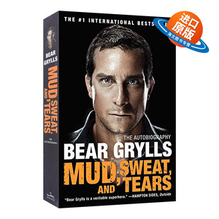 and 书籍 进口英语原版 面对冰封 Mud Sweat 海洋 The Tears 英文版 英文原版 Autobiography 贝爷自传 荒野求生