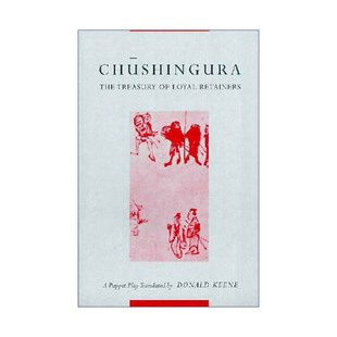 Chushingura 英文版 哥伦比亚大学荣誉教授Donald Keene 日本木偶戏 进口英语原版 英文原版 书籍 忠臣藏