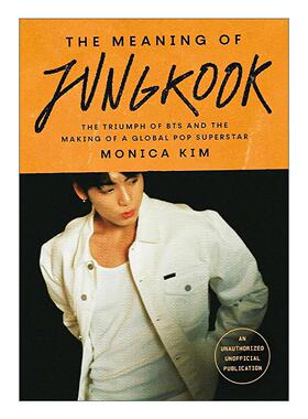 英文原版 The Meaning of Jungkook 田柾国的意义 防弹少年团的胜利和全球流行明星的诞生BTS 人物传记 英文版 进口英语原版书籍