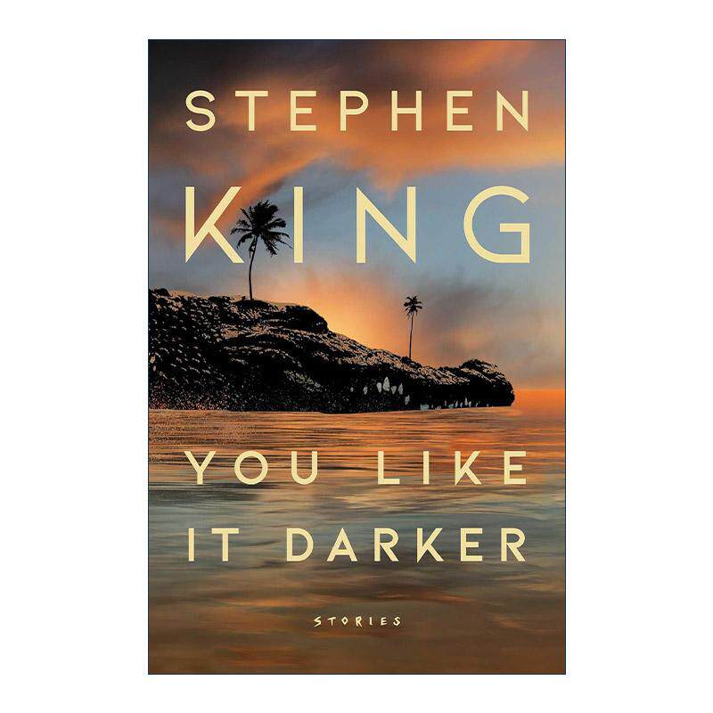 英文原版 You Like It Darker 你喜欢黑暗 恐怖小说集 精装 斯蒂芬金新作 英文版 进口英语原版书籍