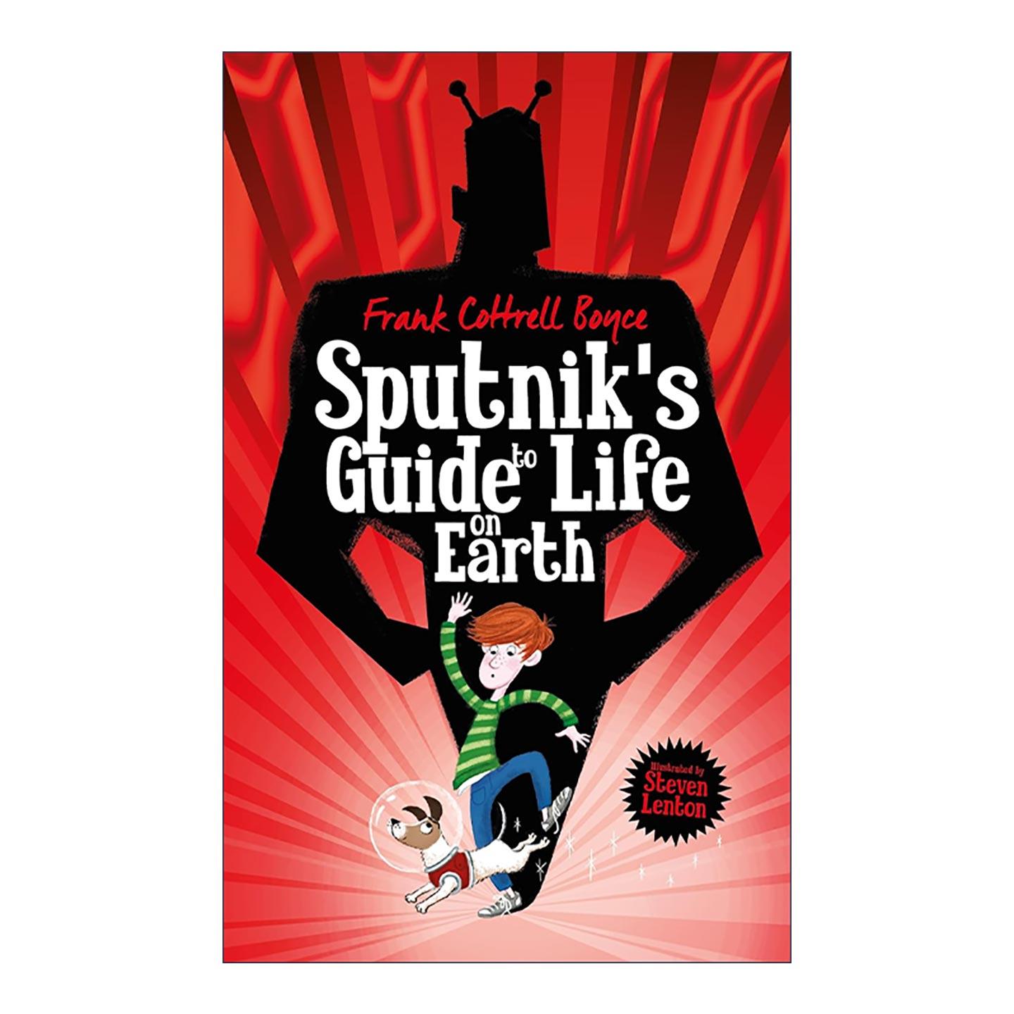 英文原版Sputnik's Guide to Life on Earth斯普特尼克的地球生命指南 儿童科幻主题章节书 卡内基文学奖得主Frank Cottrell Boyce