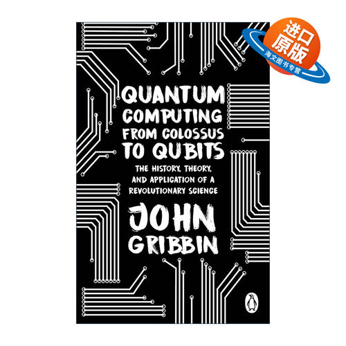 英文原版 Quantum Computing from Colossus to Qubits 量子计算 从巨人计算机到量子位元 约翰·格里宾 英文版 进口英语原版书籍
