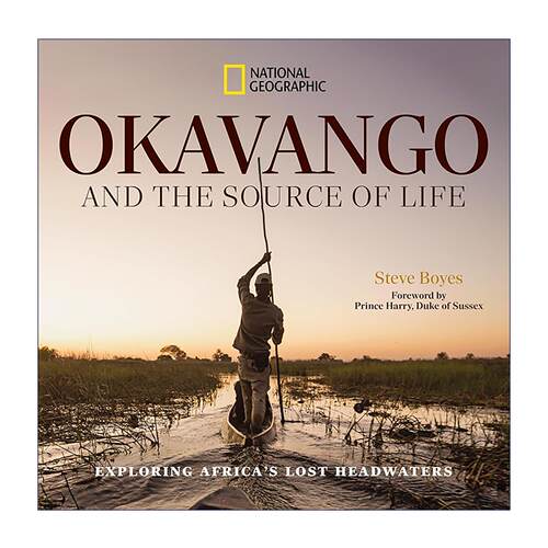 英文原版 Okavango and the Source of Life 奥卡万戈与生命之源 探寻非洲失落的源头 国家地理 精装摄影艺术图册进口英语原版书籍