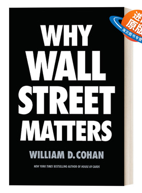 英文原版 Why Wall Street Matters 华尔街简史 现代金融业的诞生、发展和危机 纽约时报畅销书作者William D. Cohan 英文版进口书