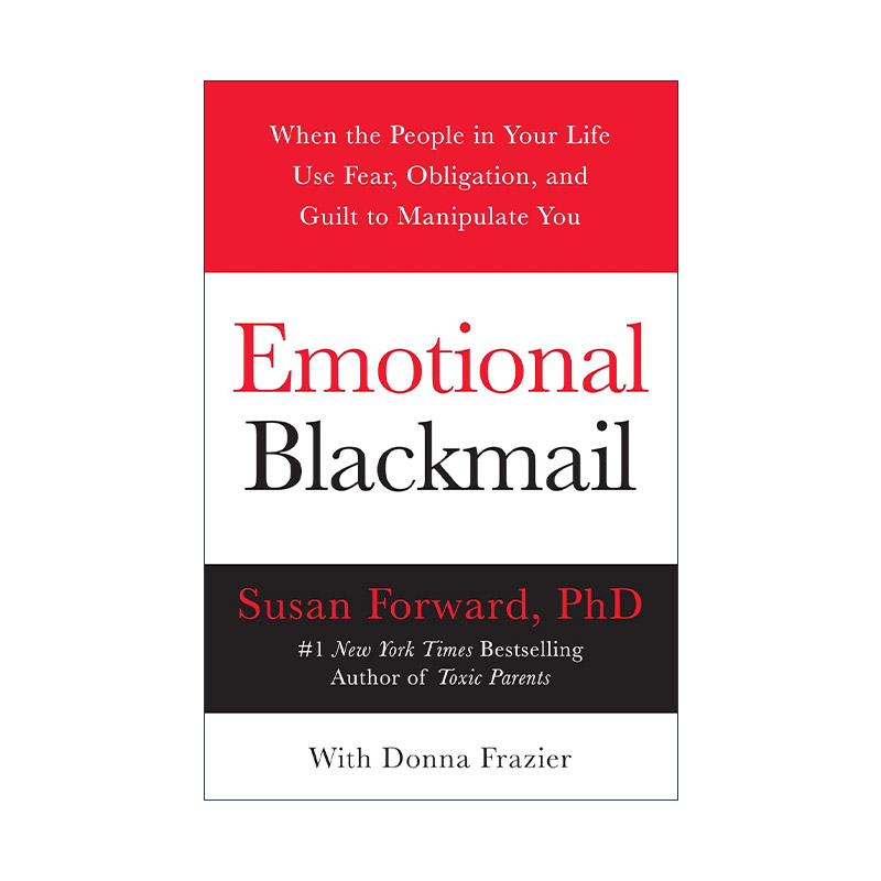 英文原版 Emotional Blackmail情感勒索遇到利用恐惧责任和罪恶感控制你的人该怎么办苏珊福沃德心理学经典 Susan Forward-封面