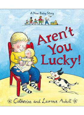 英文原版 Aren't You Lucky 你真幸运 欢迎家庭新成员 儿童绘本Laurence Anholt 英文版 进口英语原版书籍