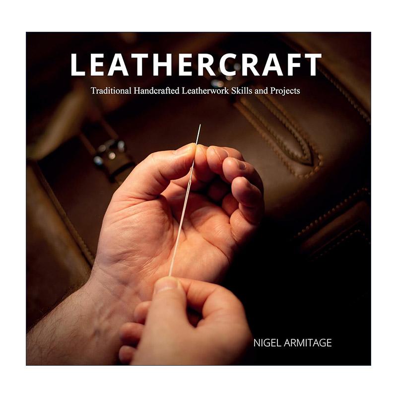 英文原版 Leathercraft 皮革工艺 传统手工皮革工艺技能和项目 制作指南 Nigel Armitage 英文版 进口英语原版书籍