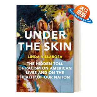 英文原版 Under the Skin 皮囊之下 种族主义对美国人生活和国家健康的隐藏代价 Linda Villarosa 精装 英文版 进口英语原版书籍
