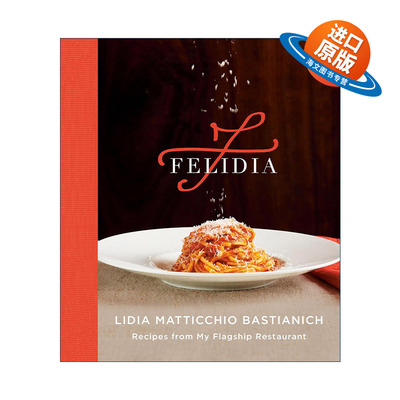 英文原版 Felidia 纽约餐饮传奇餐厅食谱 意大利料理 精装 Lidia Matticchio Bastianich 英文版 进口英语原版书籍