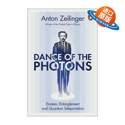 英文原版 Dance of the Photons 光子之舞 从爱因斯坦到量子隐形传送 安东·塞林格 诺贝尔物理学奖得主 英文版 进口英语原版书籍