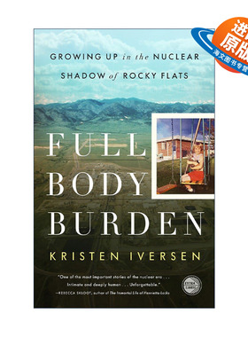 英文原版 Full Body Burden 我在核辐射中长大 美国历史传记 Kristen Iversen 英文版 进口英语原版书籍