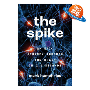 英文原版 The Spike 脉冲 2.1秒内穿越大脑的史诗之旅 神经科学 诺丁汉大学教授 Mark Humphries 英文版 进口英语原版书籍