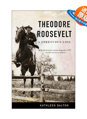英文原版 Theodore Roosevelt 西奥多·罗斯福传 艰苦的一生 Kathleen Dalton英文版 进口英语原版书籍