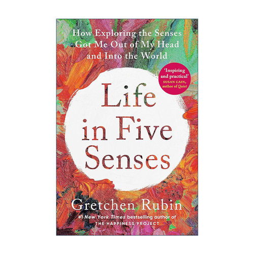 英文原版 Life in Five Senses 五感人生 探索感官如何让我走出自我 走进世界 自我提升 格雷琴·鲁宾 Gretchen Rubin 英文版