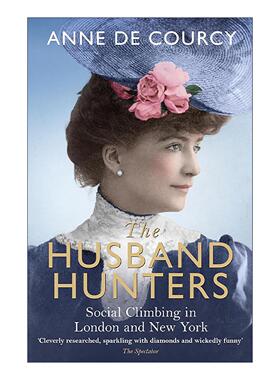 英文原版 The Husband Hunters 丈夫猎手 伦敦与纽约的社交攀爬 英文版 进口英语原版书籍