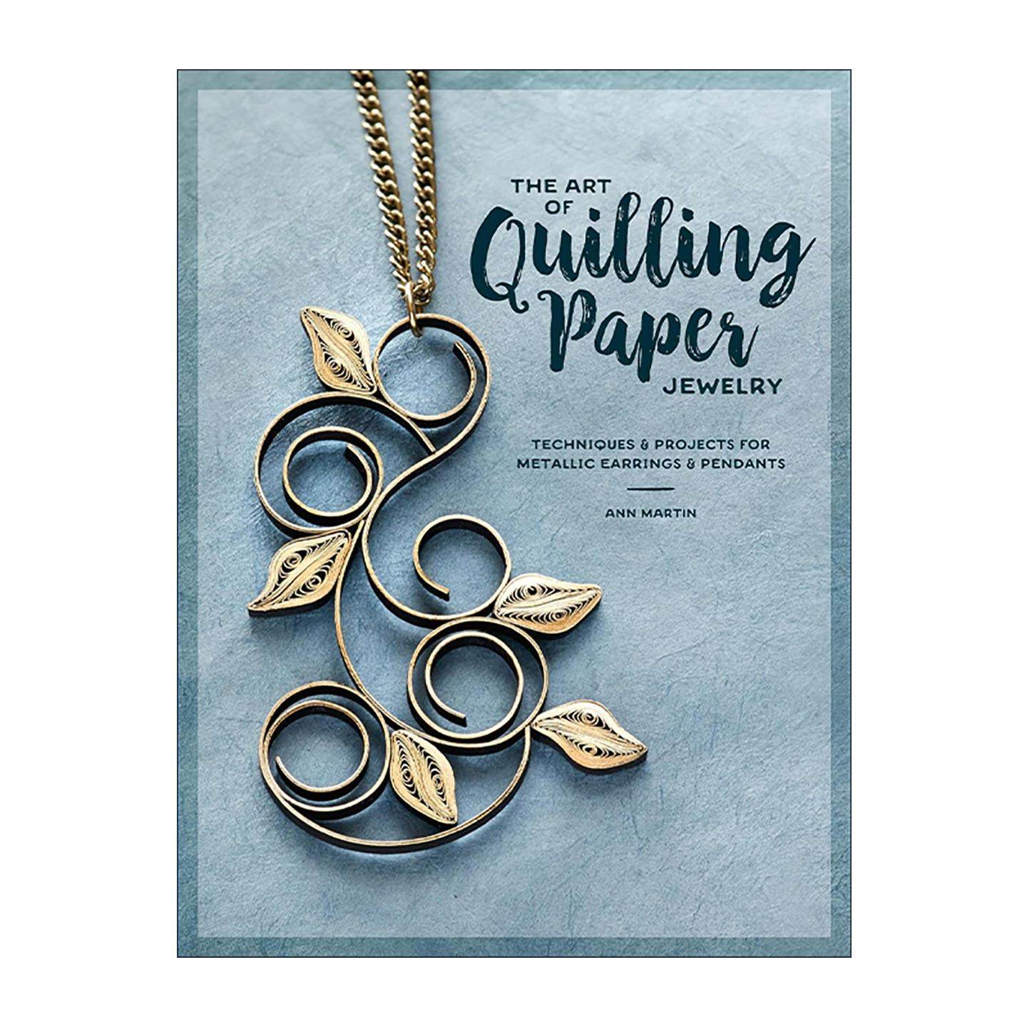 英文原版 The Art of Quilling Paper Jewelry 纸制珠宝的艺术 金属耳环与吊坠制作指南 首饰设计 Ann Martin 进口英语原版书籍