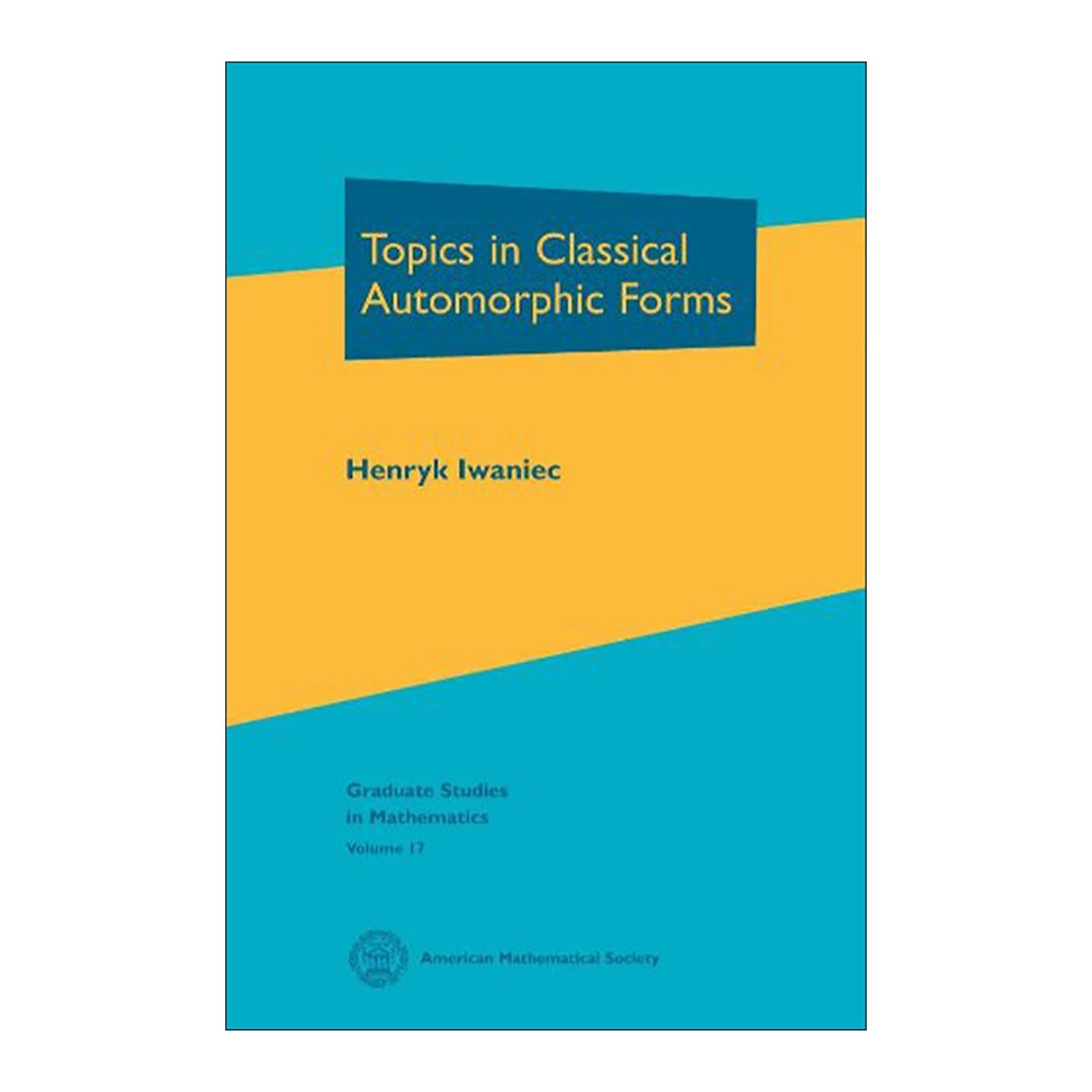 英文原版 Topics in Classical Automorphic Forms 经典自守形式主题 Henryk Iwaniec 精装 英文版 进口英语原版书籍