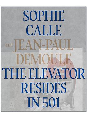 英文原版 The Elevator Resides in 501 苏菲·卡尔 奥赛幽灵 废弃的501号房 摄影作品精装 英文版 进口英语原版书籍