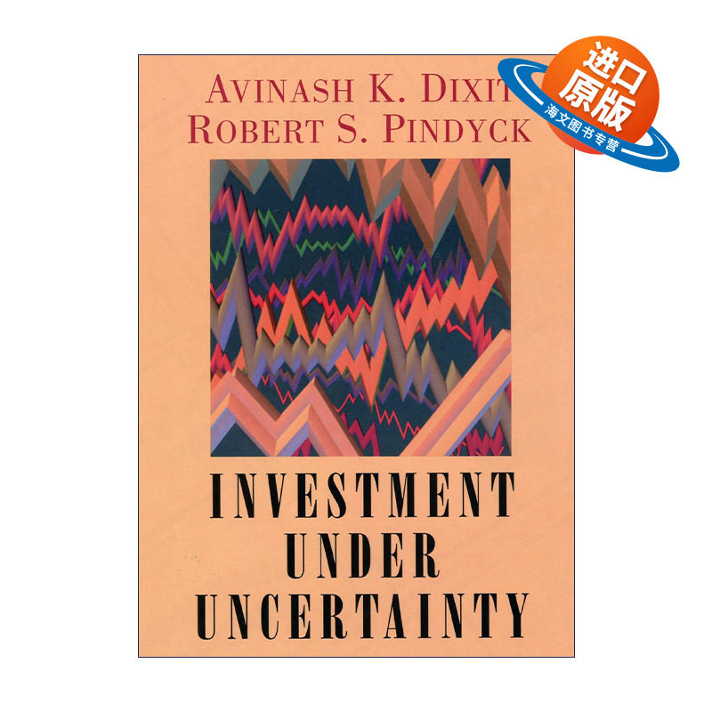 英文原版 Investment under Uncertainty 不确定条件下的投资 普林斯顿大学经济学教授Avinash K. Dixit 精装 英文版