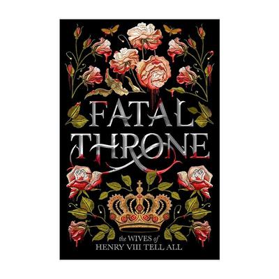 英文原版 Fatal Throne The Wives of Henry VIII Tell All 致命王座 亨利八世的妻子们 历史小说 M·T·安德森 进口英语原版书籍