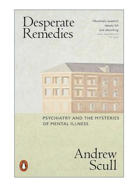 英文原版 Desperate Remedies 绝望的补救措施 精神病学对治愈精神疾病的狂热追求 Andrew Scull 英文版 进口英语原版书籍